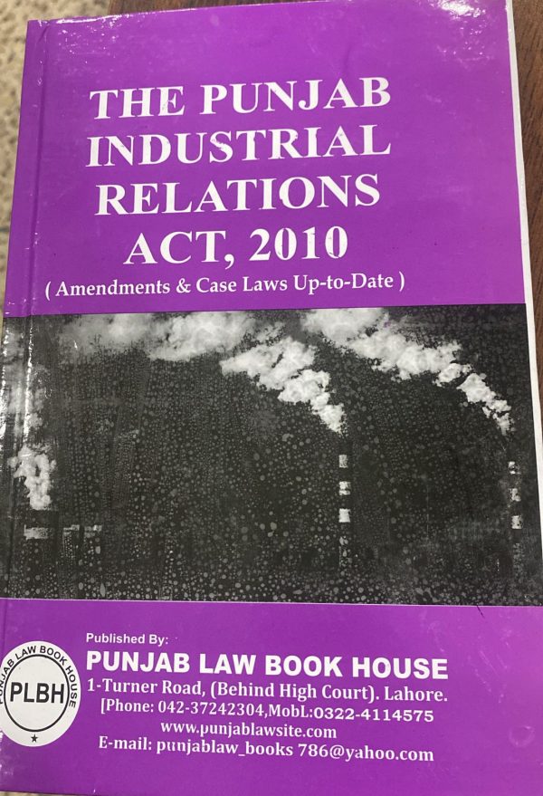 The Punjab Industrial Act 2010, by Mushtaq Ahmad Khan