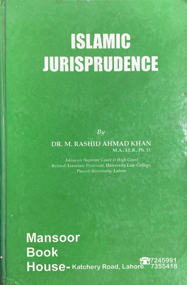 Islamic Jurisprudence by Dr. M. Rashid Ahmed Khan, Mansoor Book House