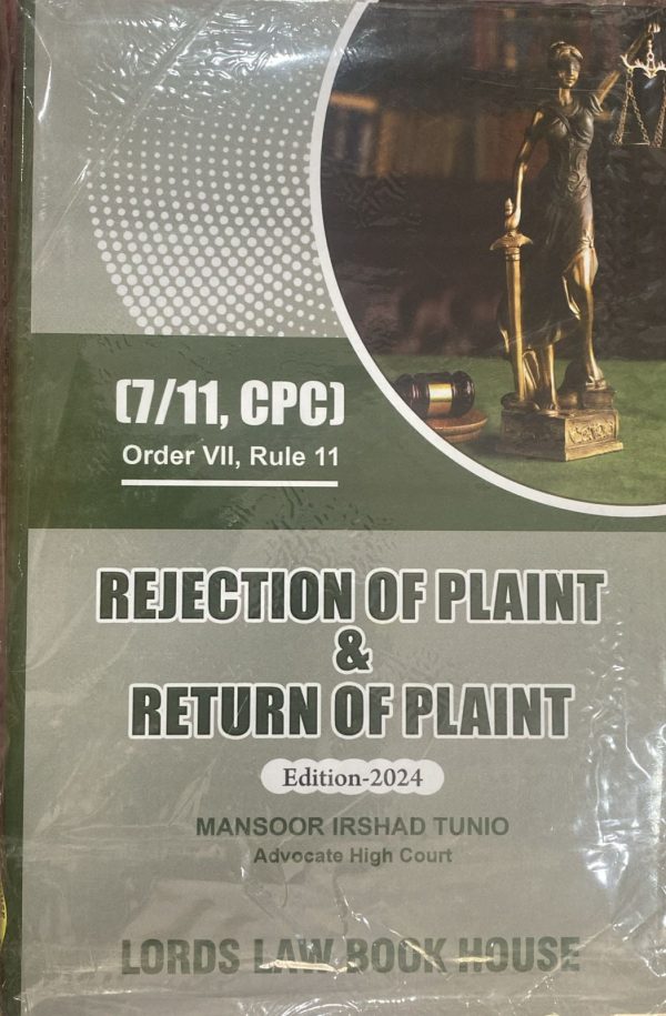 Rejection of Plaint & Return of Plaint Edition 2024, (7/11, CPC), by Mansoor Irshad TunioLords Law