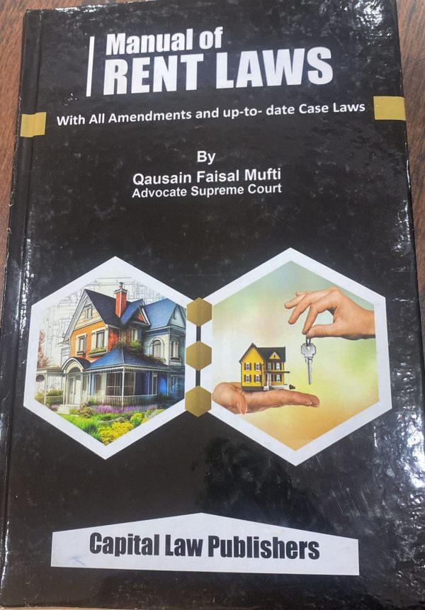 Manual of Rent Laws, by Qausain Faisal Mufi, Capital Law