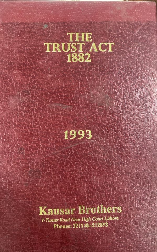 The Trust Act 1882, Edition 1993, by Hamood ur Rehman Kausar Brothers