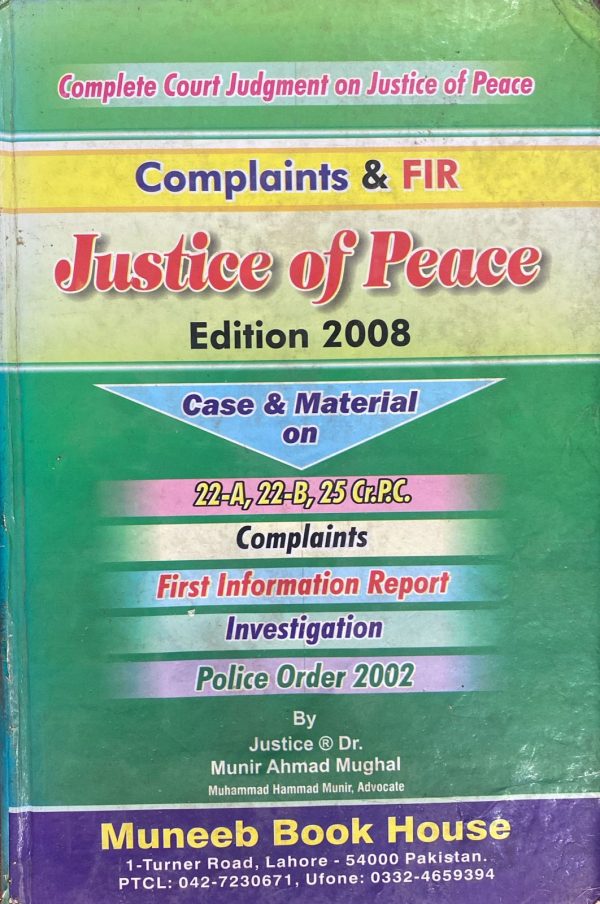 Justice of Peace Complaints & FIR Edition 2008, by Munir Ahmad Mughal, Muneeb Law