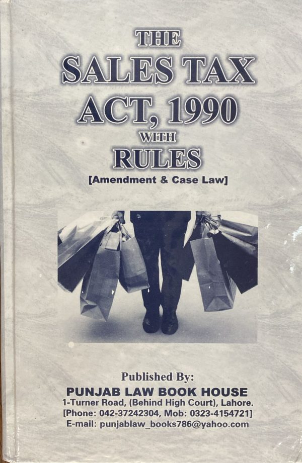 The Sales Tax Act 1990 with Rules, by M. Akram Gondal, PLBH