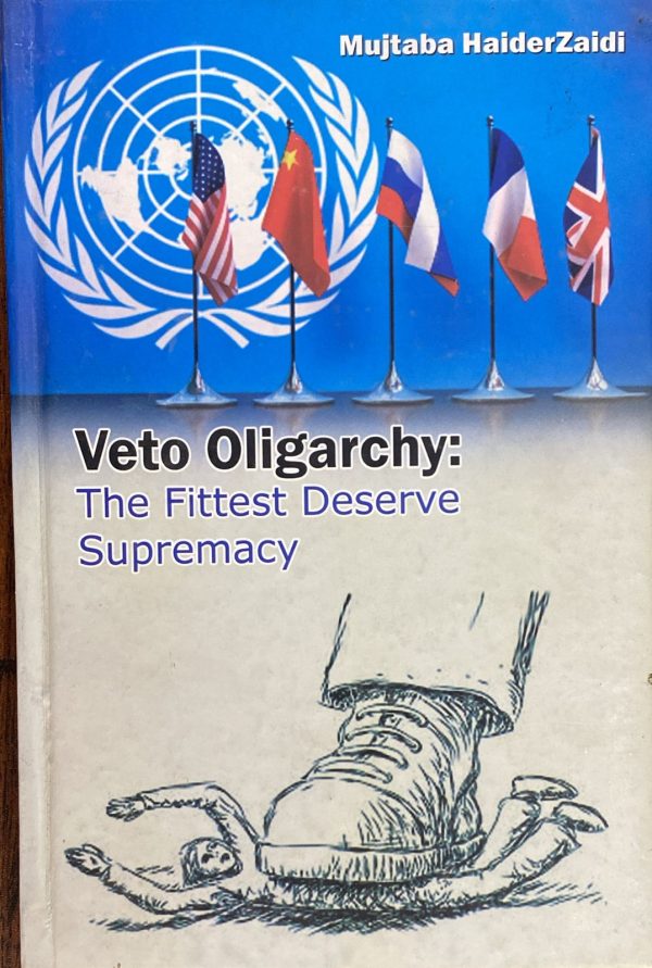 Veto Oligarchy: The Fittest Deserve Supremacy, by Mujtaba Haider Zaidi