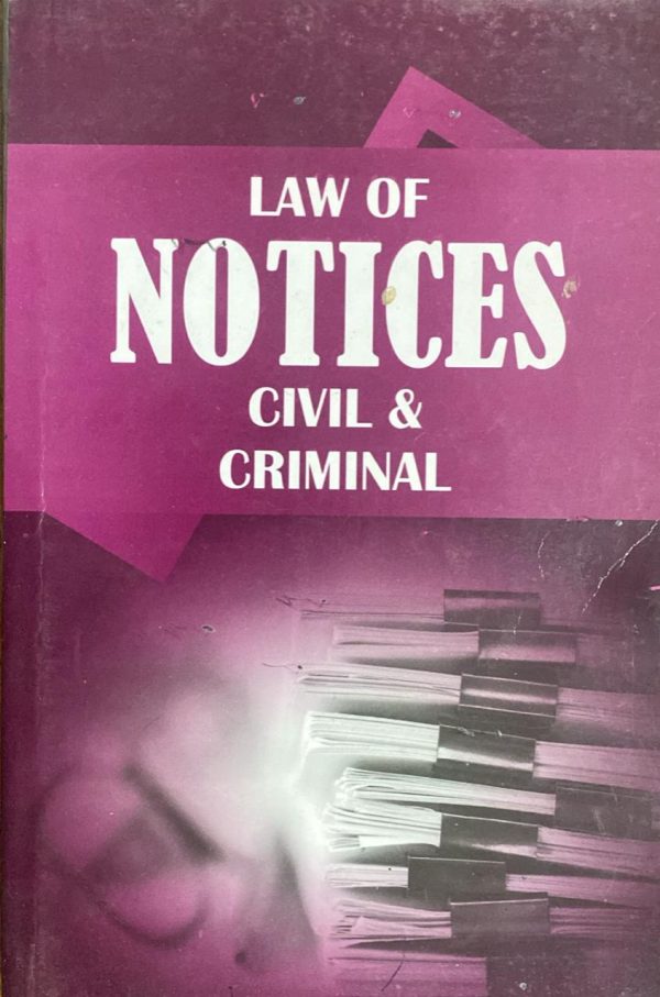 Law of Notices Civil & Criminal, by K M Sharma & S P Mago, KLR