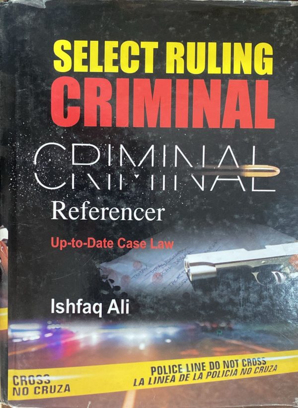 Select Ruling Criminal Referencer, by Ishfaq Ali, Al Shams Law Book