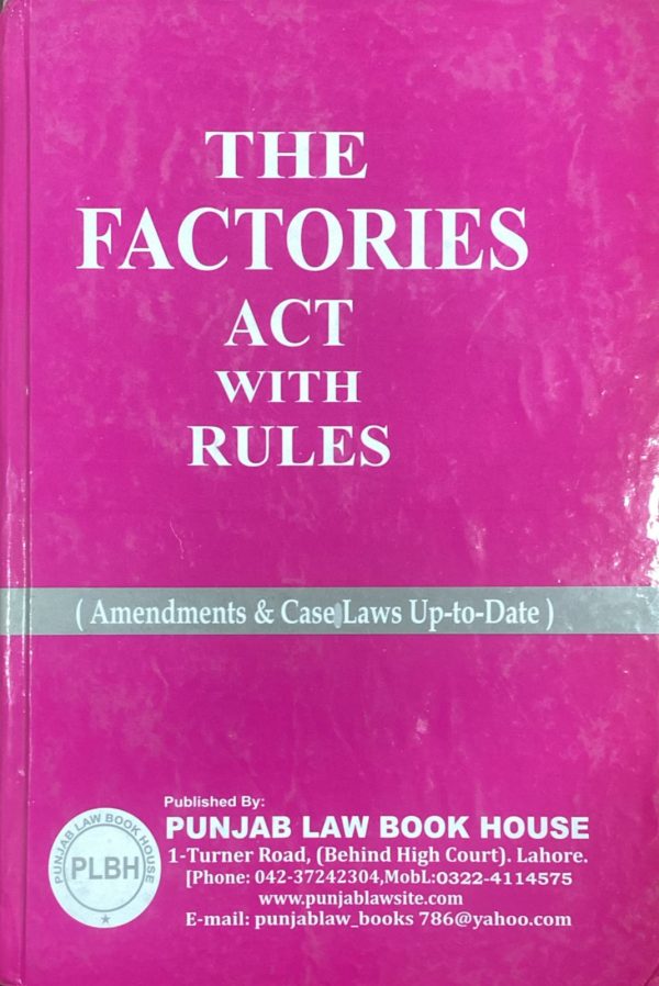 The Factories Act with Rules, by Mushtaq Ahmed Khan, PLBH