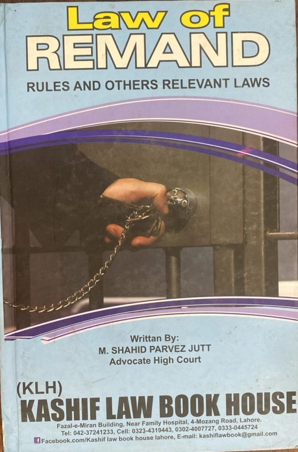 Law of Remand Rules and other Relevant Laws, M. Shahid Parvez Jutt, Kashif Law