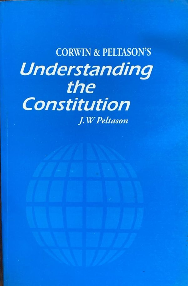 Understanding the Constitution, Corwin & Peltason, J W Peltason, Edition 11