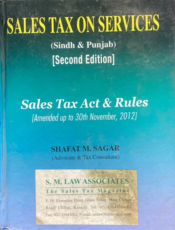 Sales Tax on Services (Sindh & Punjab) Edition 2, Sales Tax Acts and Rules 2012, by Shafat Sagar