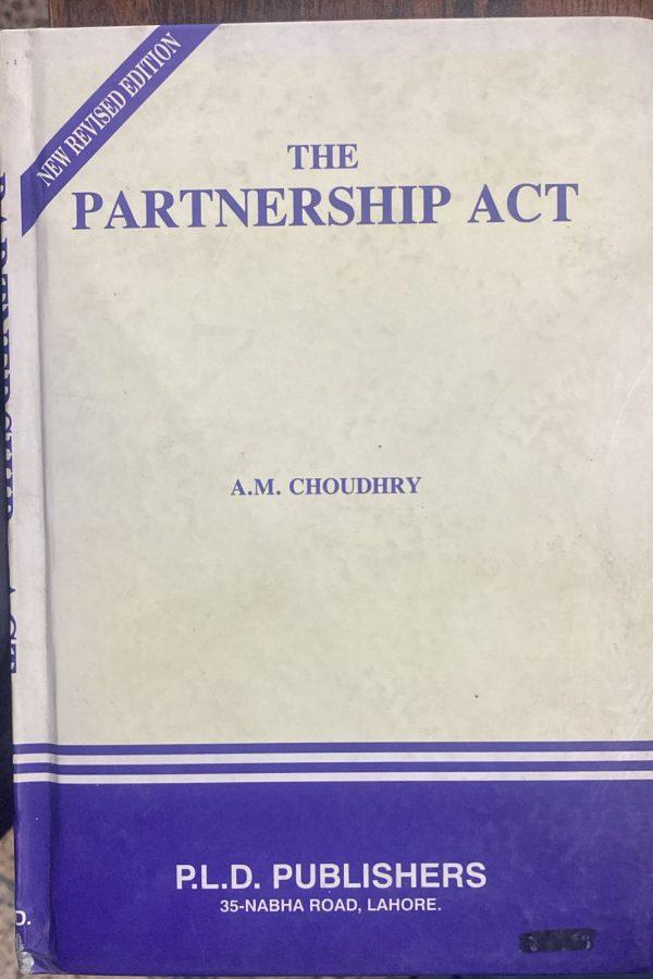 The Partnership Act, by A. M. Choudhry, PLD