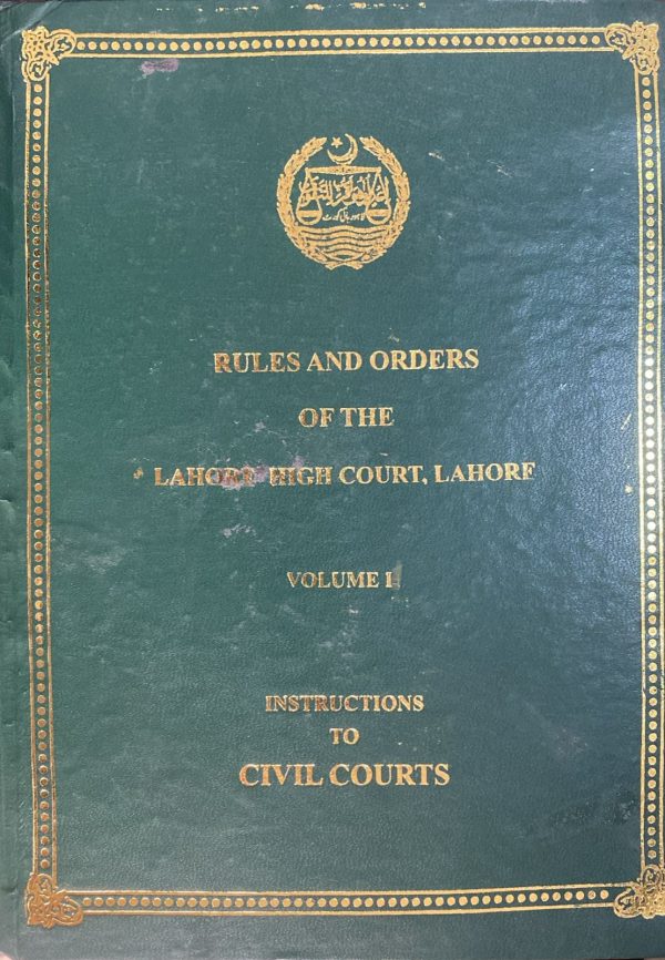 Rules and Orders of the Lahore Hight Court, Volume 1, Instructions of Civil Courts