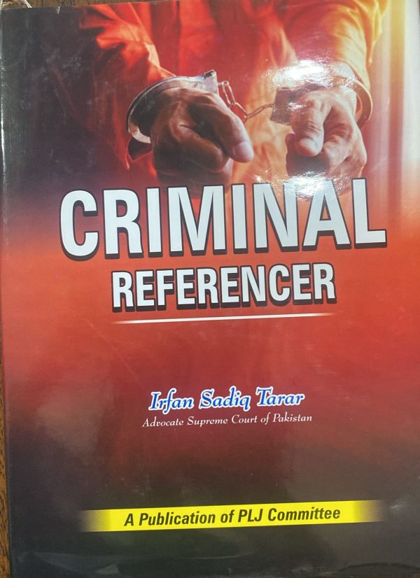 Criminal Referencer, by Irfan Sadiq Tarar, PLJ