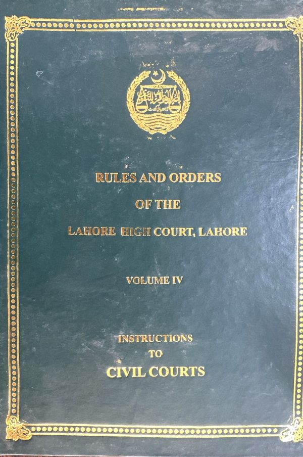 Rules and Orders of the Lahore Hight Court, Volume 4, Instructions of Civil Courts