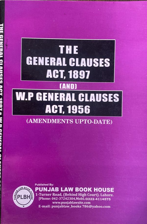 The General Clauses Act 1897 and WP General Clauses Act 1956, by Syed Ali Hamid Kausar, PLBH