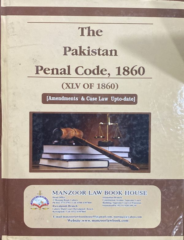 The Pakistan Penal Code 1860 Manual, by M. A. Zafar & Ch. H. Arshad Mahmood, Manzoor Law