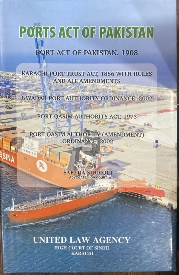 Ports Act of Pakistan 1908, by Saeeda Siddiqui, United Law