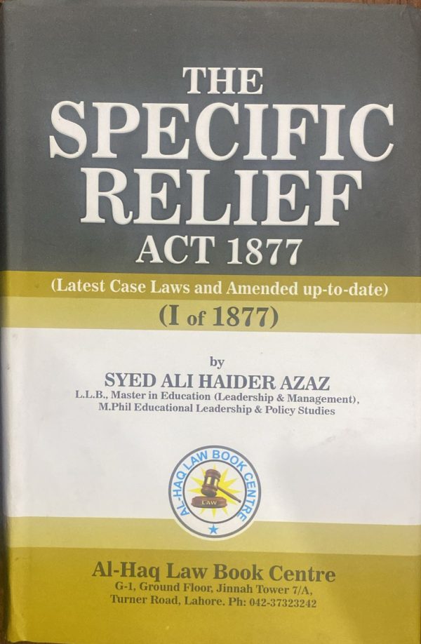 The Specific Relief Act Manual I of 1877, Edition 2024 by Syed Ali Haider Azaz, Al Haq Law
