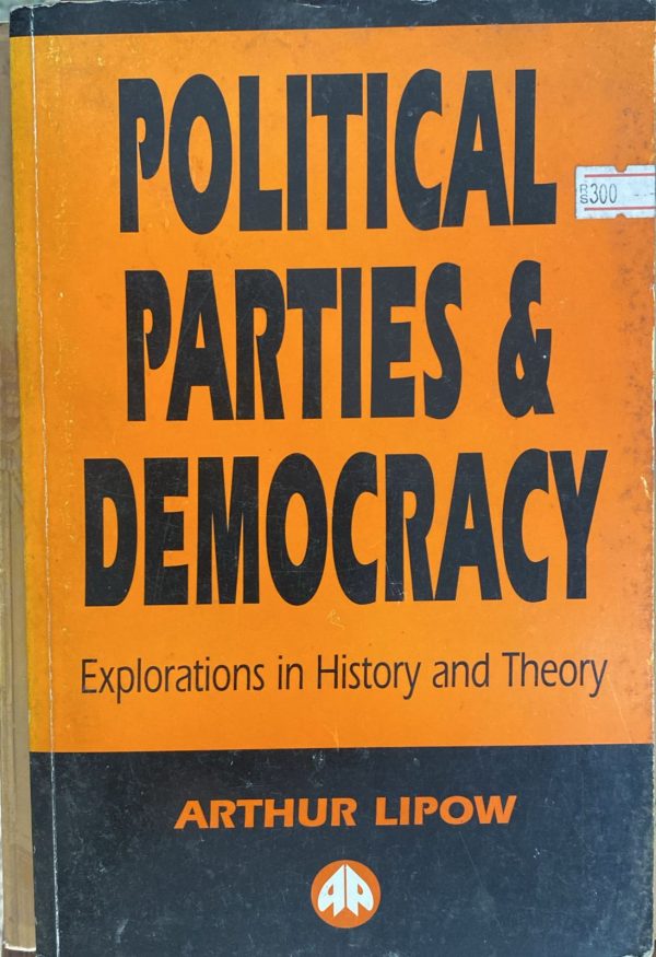 Political Parties & Democracy, Arthur Lipow