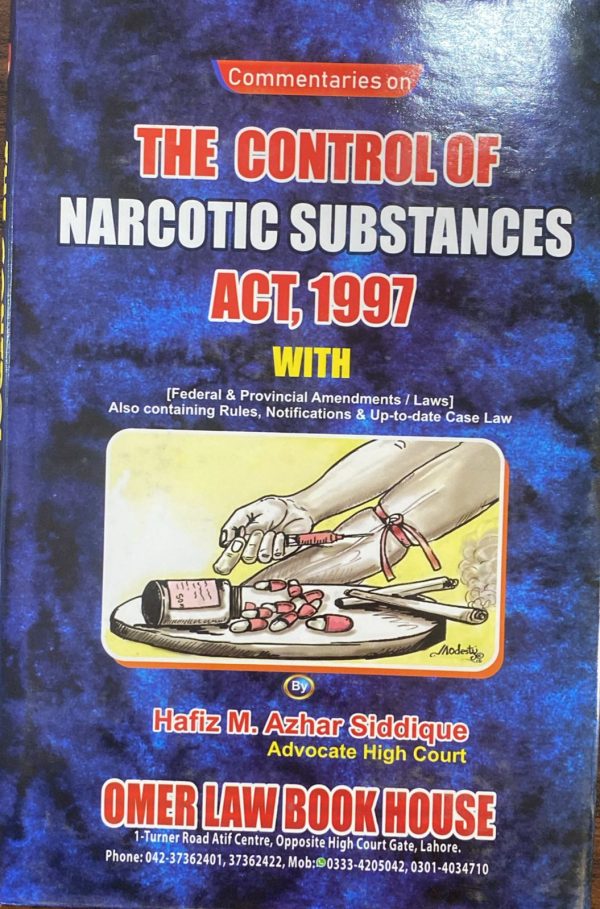 Commentaries on The Control of Narcotic Substances Act 1997, by Hafiz M. Azhar Siddique, Omar Law