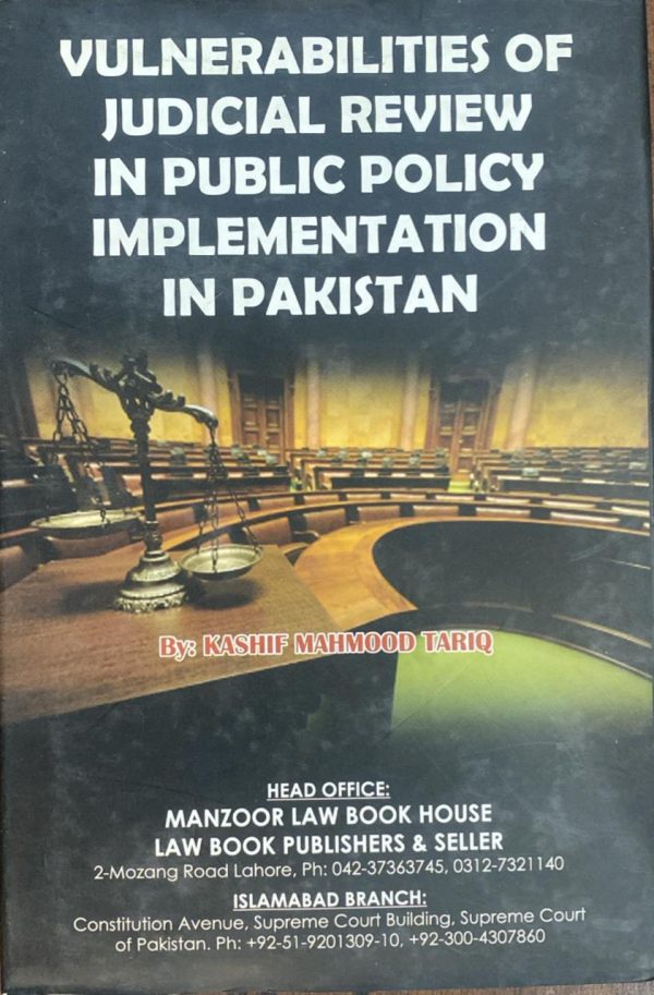 Vulnerabilities of Judicial Review in Public Policy Implementation in Pakistan, by Kashif Mahmood Tariq, Manzoor Law