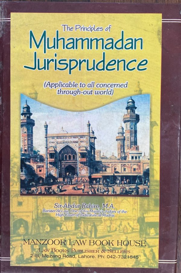 The Principles of Muhammadan Jurisprudence, by Abdur Rahim, Manzoor Law