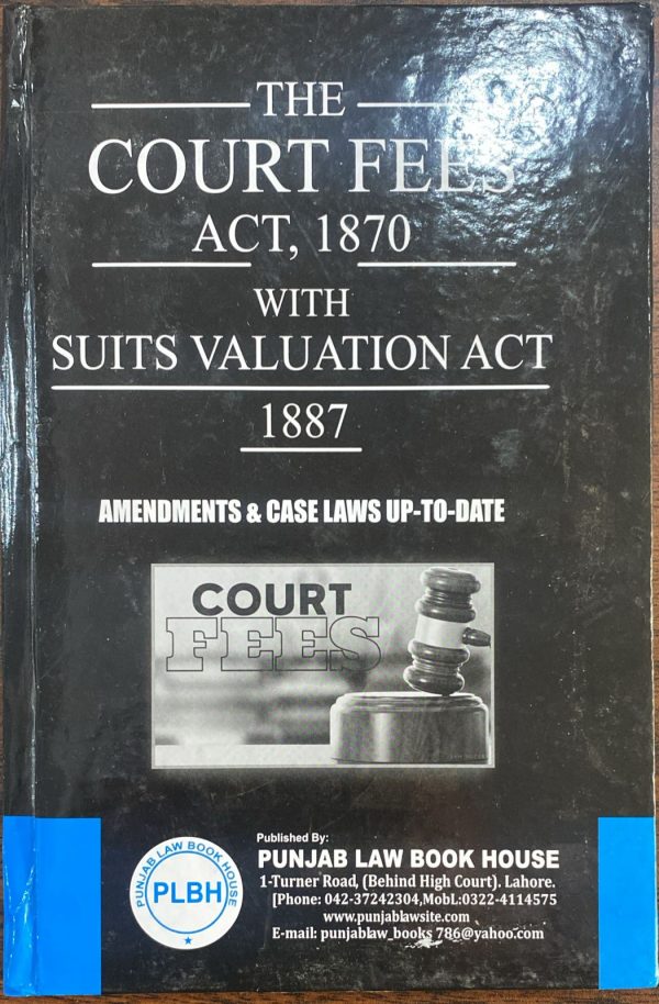 The Court Fees Act 1870 with Suits Valuation Act 1887 by Syed Ali Hamid Kausar, PLBH