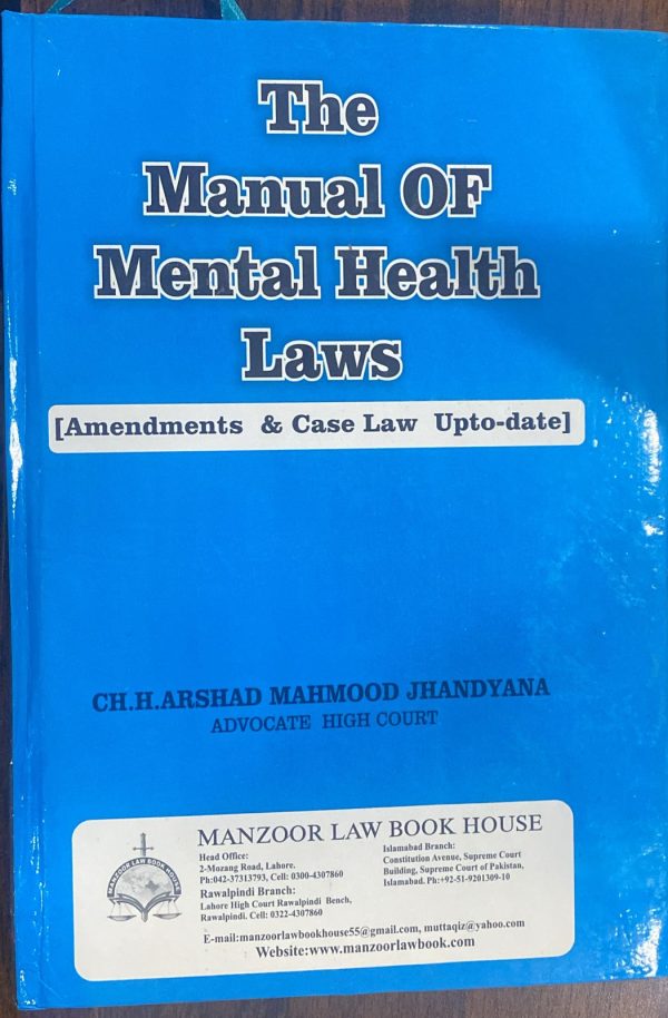 The Manual of Mental Health Laws, by Ch. H. Arshad Mahmood Jhandyana, Manzoor Law