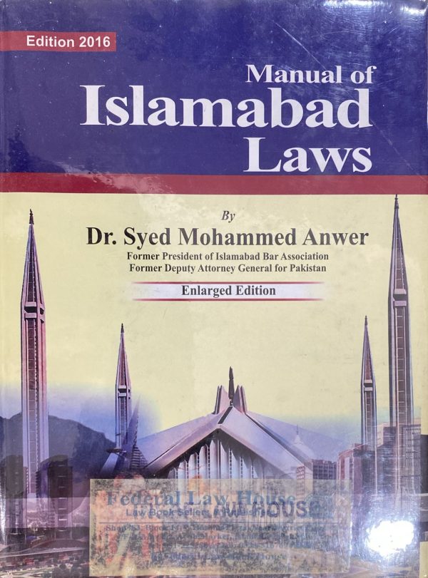 Manual of Islamabad Laws, by Syed M. Anwar, Edition 2016, Federal Law