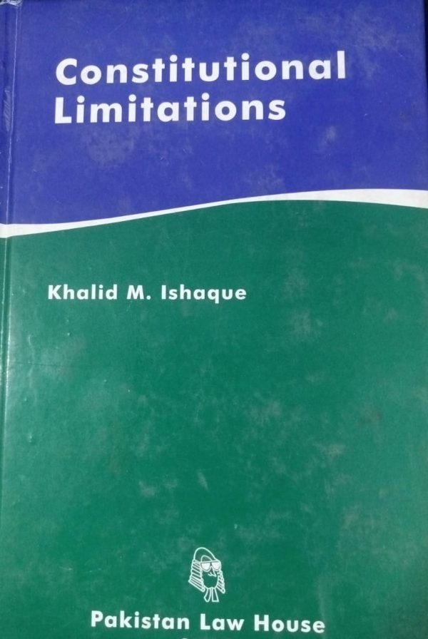 constitutional limitations khalid m. ishaque pakistan law hose 2008