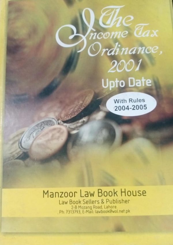 The Income Tax Ordinance 2001 Update With rules 2004-2005 Manzoor Law Book House
