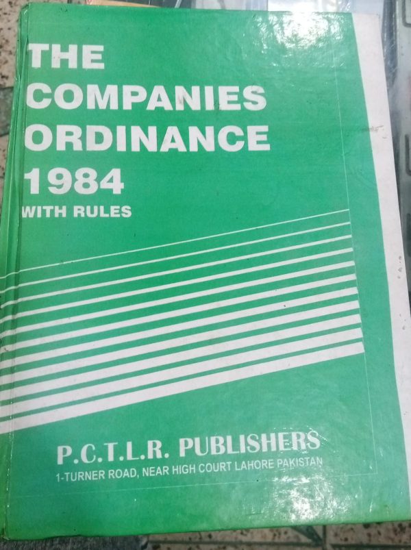 The Companies Ordinance 1984 with rules By Mr Justice Naseem Ch PCTIR Publication