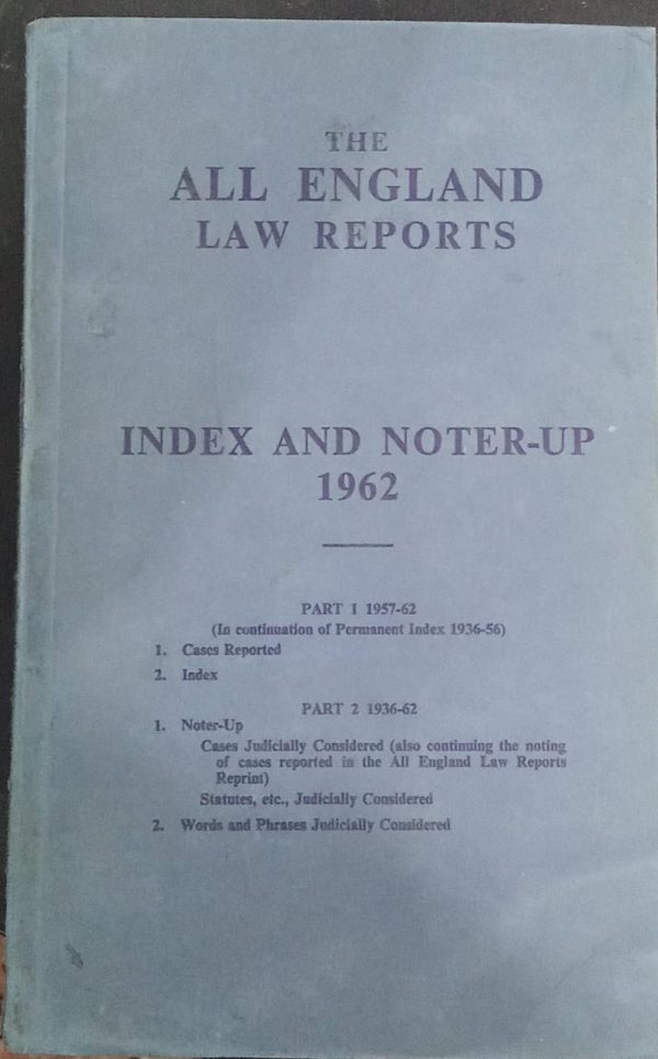 The All England Law Reports Index And Noter Up 1962 Part 1 1957-62