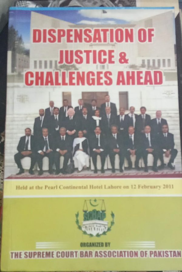 Dispensation Of Justice & Challenges Ahead Organized By the Supreme Court Bar Association Of Pakistan