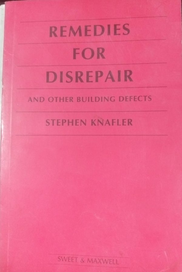 Remedies For Disrepair And Other Building Defects Stephen Knafler Sweet & Maxwell