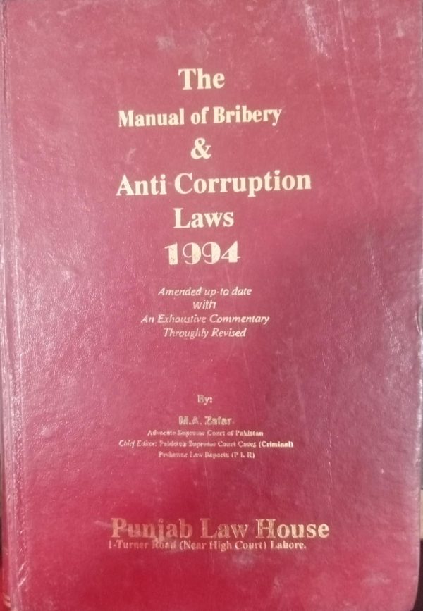 The Manual Of Bribery & Anti Corruption Laws 1994By M A Zafar PLBH