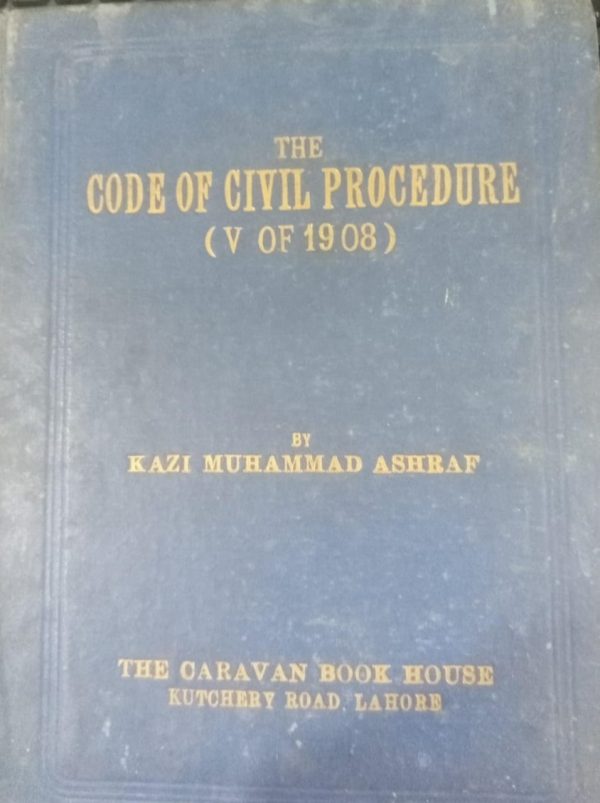 The Code Of Civil Procedure V Of 1908 The Caravan Book House