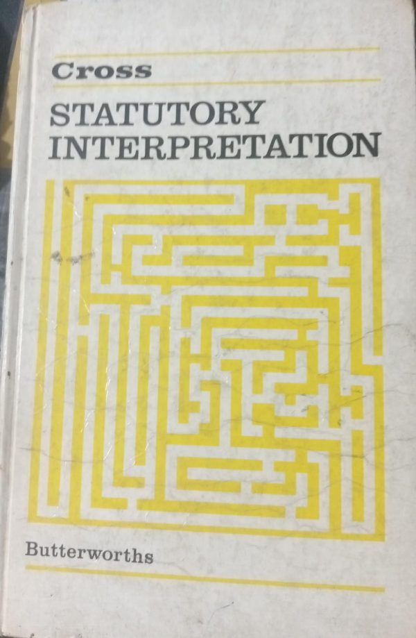 Cross Statutory Interpretation By Sir Rupert Cross Butterworths 1976