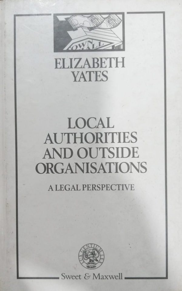 Local Authorities And Outside Organisations A Legal Perspecitive Sweet & Maxwell