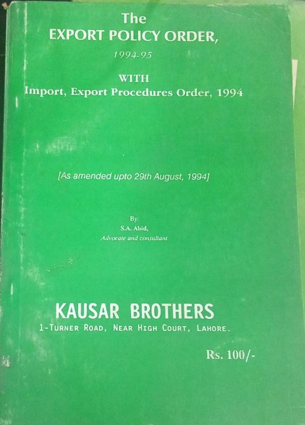 The Export Policy 1994-95 With Import, Export Procedures Order 1994 By SA Abid Kausar Brother