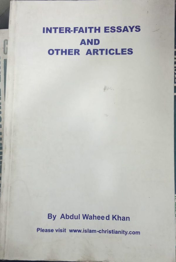 Inter Faith Essays And Other Articles By Abdul Waheed Khan