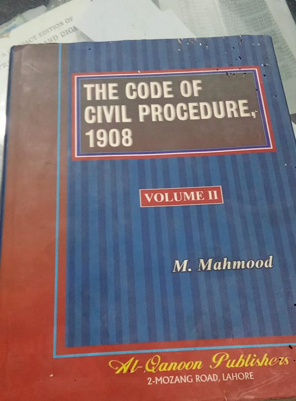 The Code Of Civil Procedure 1908 Volume 2 M Mahmood 2013 Al Qanoon Publishers