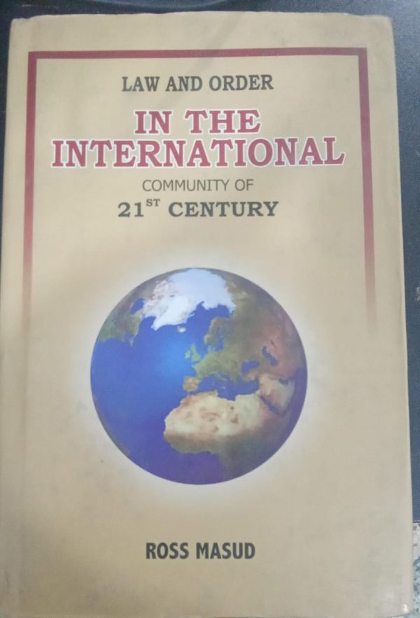 law And Order In The International Community Of 21st Century Ross Masud Manzoor Law Book house