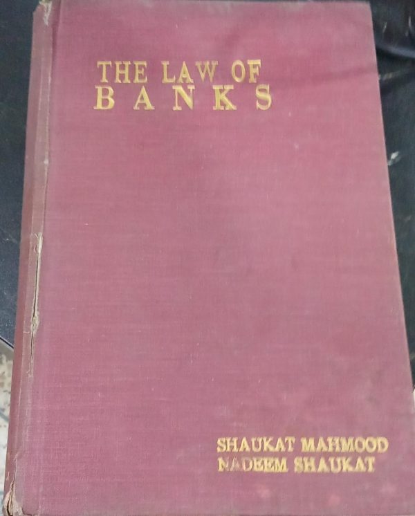 The Law Of Banks By Shaukat Mahmood Legal Research Centre
