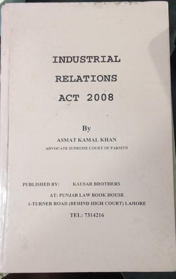 Industrial Relations Act 2008 By Asmat Kamal Khan PLBH