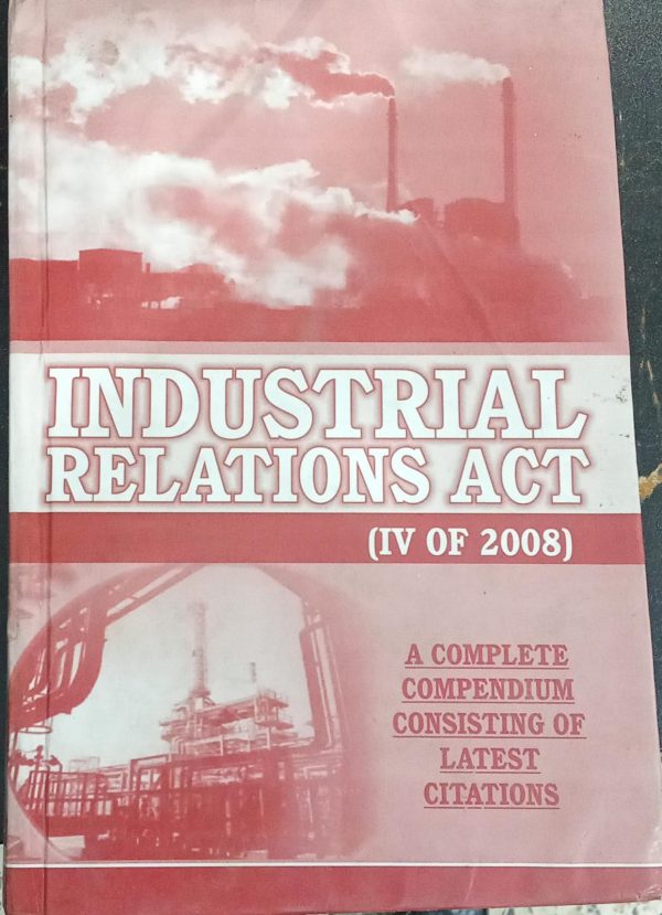 Industrial Relations Act IV Of 2008 By M Ikram Zahid KLR