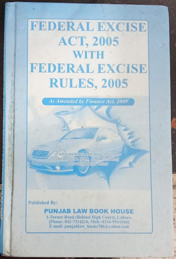 Federal Excise Act 2005 With rules 2005 By M Akram Gondal PLBH