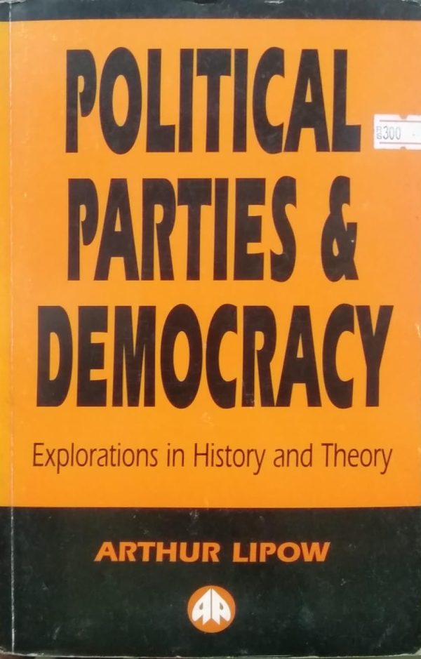 Poltical parties & Democracy,ARthur lipow,london