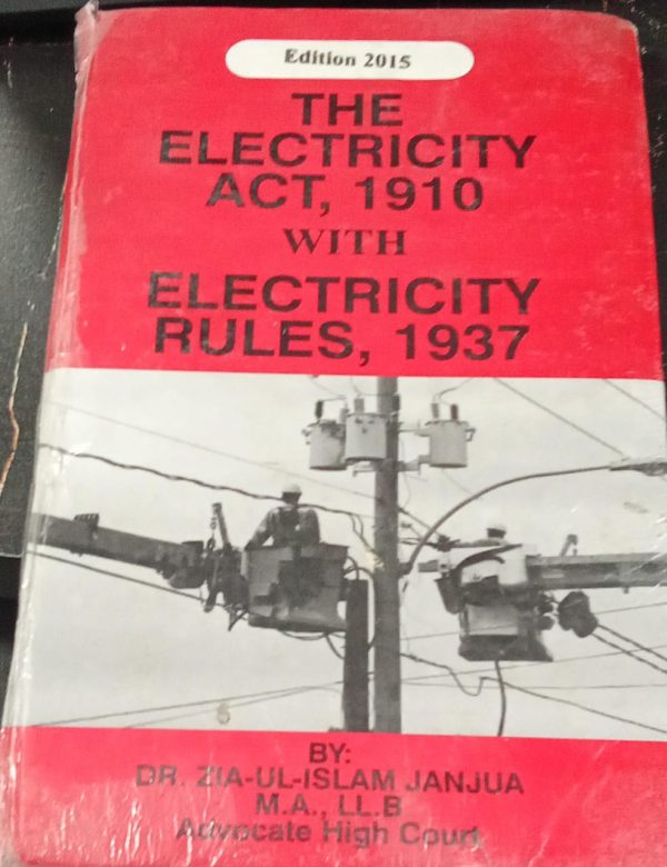 The Electricity Act 1910 With Electricity Rules 1937 by Dr Zia Islam janjua Nadeem Law Book