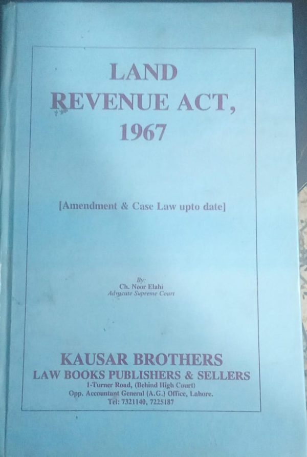 LAND REVENUE ACT,1967,CH,NOOR ELAHI,KLR